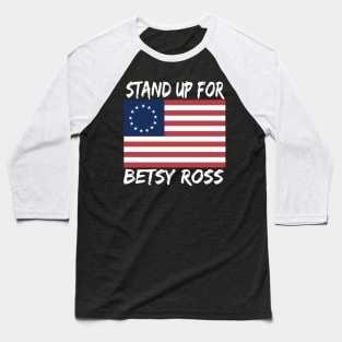 STAND UP FOR BETSY ROSS Baseball T-Shirt